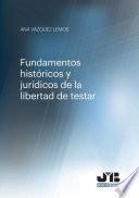 Fundamentos históricos y jurídicos de la libertada de testar