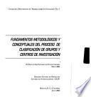 Fundamentos metodológicos y conceptuales del proceso de clasificación de grupos y centros de investigación
