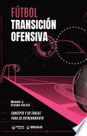 Fútbol. Transición ofensiva: Concepto y 50 tareas para su entrenamiento