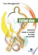 FÚTBOL VIVO. Entrenar desde el modelo de juego del partido