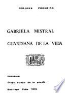 Gabriela Mistral, guardiana de la vida