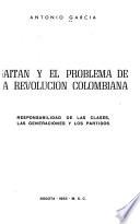 Gaitán y el problema de la revolución colombiana; responsabilidad de las clases, las generaciones y los partidos