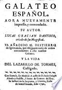 Galateo espanol, aora nuevamente impresso, y enmendado ... Va anadido el destierro de ignorancia (sacada a luz por Horazio Riminaldo) y la vida del Lazarillo de Tormes (por Diego Hurtado de Mendoza) castigado