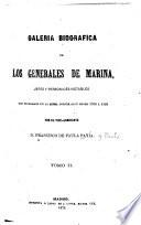 Galeria biografica de los generales de marina, jefes y personajes notables que figuraron en la misma corporacion desde 1700 á 1868: G-Na