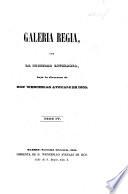 Galeria Regia, y Vindicacion de los Ultrajes estranjeros. Obra pintoresca, literaria y religiosa ... Por una sociedad literaria (bajo la direccion de Don W. Ayguals de Izco). Segunda edicion