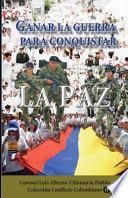 Ganar La Guerra Para Conquistar La Paz