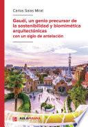 Gaudí, un genio precursor de la sostenibilidad y biomimética arquitectónicas con un siglo de antelación