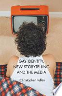 Gay Identity, New Storytelling and The Media