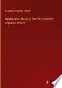 Genealogical Notes of New York and New England Families