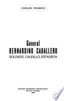 General Bernardino Caballero, soldado, caudillo y estadista
