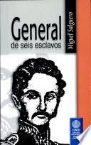 General de seis esclavos