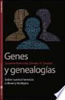 Genes y genealogías: sobre nuestra herencia cultural y biológica