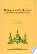 Genèse de la ville islamique en al-Andalus et au Maghreb occidental