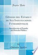 Génesis del Estado y de Sus Instituciones Fundamentales