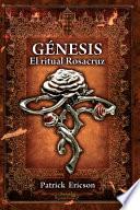 Génesis. El ritual Rosacruz