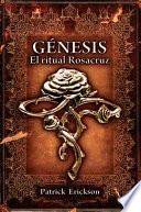 Génesis. El ritual Rosacruz