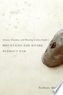 Genesis, Structure, and Meaning in Gary Snyder's Mountains and Rivers Without End