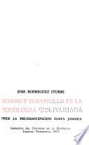 Génesis y desarrollo de la ideología bolivariana desde la pre-emancipación hasta Jamaica