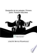 Geografía de los paisajes. Primera Parte: Paisajes naturales