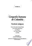 Geografía humana de Colombia: Nordeste indígena : Sierra Nevada de Santa Marta y las tierras adyacentes, los Wayuu, los Yuko-Yukpa, los Bari