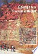 Geología de la provincia de Huelva : XVII Simposio sobre enseñanza de la Geología, celebrado en Huelva, 9 a 14 de julio de 2012