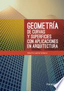 Geometría de curvas y superficies con aplicaciones en arquitectura