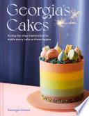 Georgia’s Cakes: A step-by-step masterclass to make every cake a showstopper