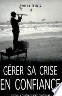 Gérer sa crise en confiance