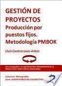 Gestión de proyectos. Producción por puestos fijos. Metodologia PMBOK