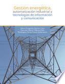 Gestión energética, automatización industrial y tecnologías de información y comunicación