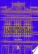 GESTIÓN TIC DE CENTROS EDUCATIVOS. IES Santa Clara, 100 años en vanguardia