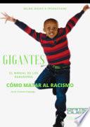 GIGANTES, CÓMO MATAR AL RACISMO