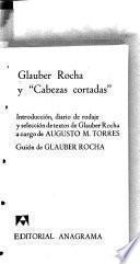 Glauber Rocha y Cabezas cortadas.