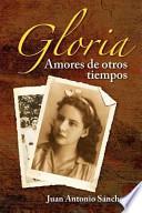 Gloria, amores de otros tiempos / Glory, Love of the Past