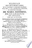 Glorias de Querétaro, en la fondacion y ... progressos de la ... congregacion eclesiástica de Presbíteros Seculares de Maria Santisima de Guadalupe de México, con que se ilustra: ... que en otro tiempo escribió ... C. de Sigüenza y Góngora, ... y que ahora escribe de nuevo ... J. M. Z. é H.