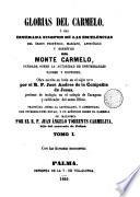 Glorias del Carmelo a sea esmerada sinopsis de las escelencias del orden profético del Monte Carmelo..., 1