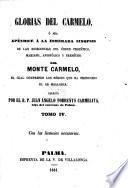 Glorias del Carmelo, ó sea esmerada sinopsis de las escelencias del órden ... del Monte Carmelo ... Obra escrita en latin ... traducida ahora al castellano, y aumentada ... por el R. P. Juan Ángelo Torrents
