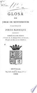 Glosa de Jorge de Montemayor á las Coplas de Jorge Manrique