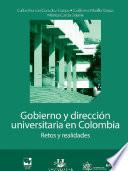 Gobierno y dirección universitaria en Colombia. Retos y realidades