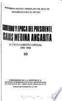 Gobierno y época del presidente Isaías Medina Angarita: El pensamiento oficial, 1941-1945