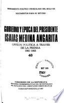 Gobierno y época del presidente Isaías Medina Angarita: Opinión política a través de la prensa, 1941-1945
