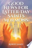 Good News for Latter-Day Saints (Mormons)