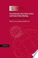 Governments, Non-State Actors and Trade Policy-Making