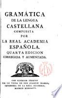 Gramatica de la lengua castellana compuesta por la real Academia española