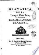 Gramática de la lengua castellana compuesta por la Real Academia Española