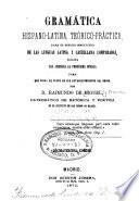 Gramática hispano-latina, teórico-práctica, para el estudio simultáneo de las lenguas latina y castellana comparadas, escrita con arreglo al programa oficial para que sirva de texto en los establecimientos del reino