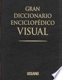 Gran diccionario enciclopédico visual: A-Azzolino 2. B-catadióptrico 3. Catador-Czestochowa 4. D-Estados Unidos 5. Estadounidense-hambrusia 6. Hamburgo-Leguizamón 7. Leguleyo-montuoso 8. Montura-percusión 9. Percusor-reptar 10. Reptil-Szymborska 11. T-vienés 12. Vienne-Apéndices