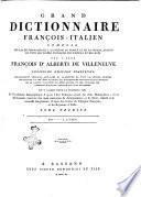 Grand dictionnaire françois-italien composé sur les dictionnaires de l'Accadémie de France et de la Crusca, enrichi de tous les termes tecniques des sciences et des arts par l'abbé François d'Alberti de Villeneuve
