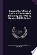 Grandmother's Story of Bunker Hill Battle With Biography and Notes by Margaret Hill McCarter ..