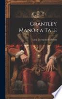 Grantley Manor a Tale